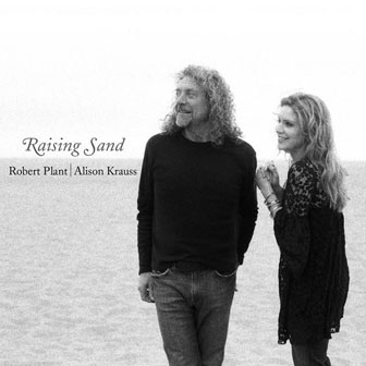 "Raising Sand" album by Robert Plant & Alison Krauss