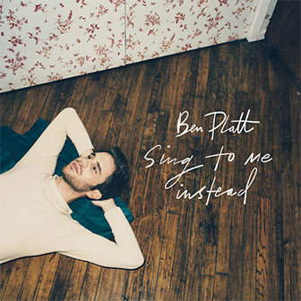 "Sing To Me Instead" album by Ben Platt