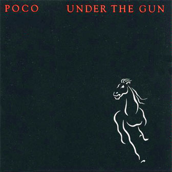 "Under The Gun" album by Poco