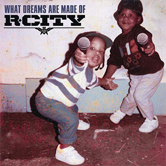 "What Dreams Are Made Of" album by R. City