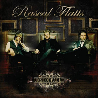 "Unstoppable" album by Rascal Flatts