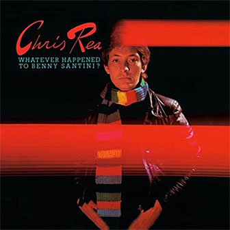 "Whatever Happened To Benny Santini?" album by Chris Rea