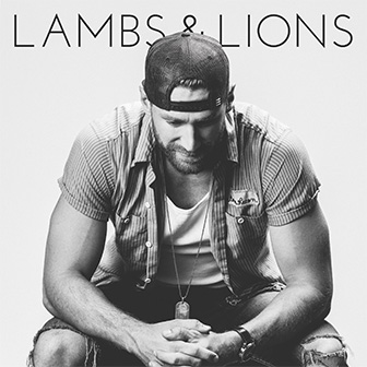 "Lambs & Lions" album by Chase Rice