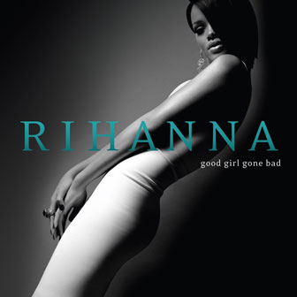 "Good Girl Gone Bad" album by Rihanna