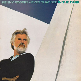 "Eyes That See In The Dark" by Kenny Rogers