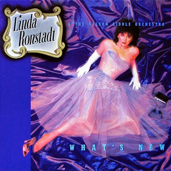 "What's New" by Linda Ronstadt