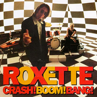 "Crash! Boom! Bang!" album by Roxette