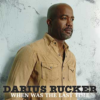"When Was The Last Time" album by Darius Rucker