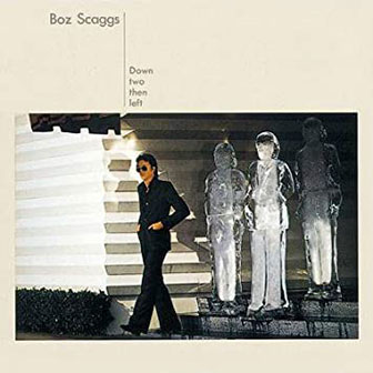 "Down Two Then Left" album by Boz Scaggs