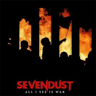 "All I See Is War" album by Sevendust