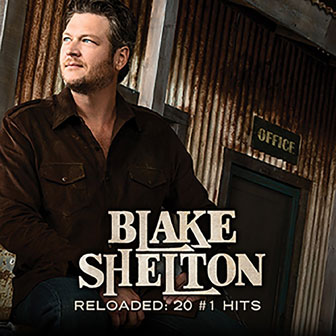 "Reloaded: 20 #1 Hits" album by Blake Shelton