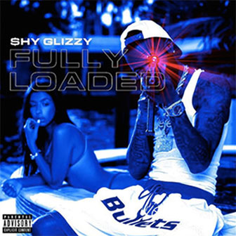 "Fully Loaded" album by Shy Glizzy