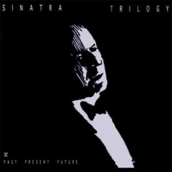 "Trilogy: Past Present And Future" album by Frank Sinatra