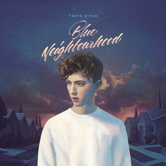 "Blue Neighbourhood" album by Troye Sivan
