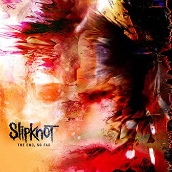 "The End, So Far" album by Slipknot