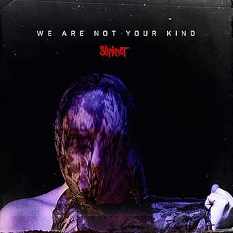 "We Are Not Your Kind" album by Slipknot