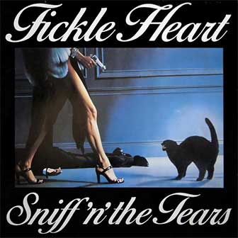 "Fickle Heart" album by Sniff 'n' The Tears