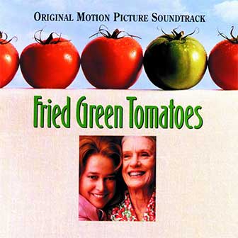 "Fried Green Tomatoes" Soundtrack