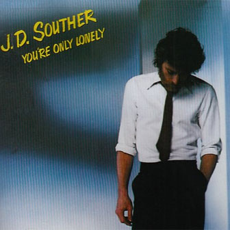"You're Only Lonely" album by J.D. Souther