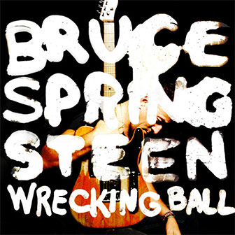 "Wrecking Ball" album by Bruce Springsteen