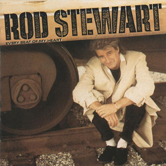 "Every Beat Of My Heart" by Rod Stewart