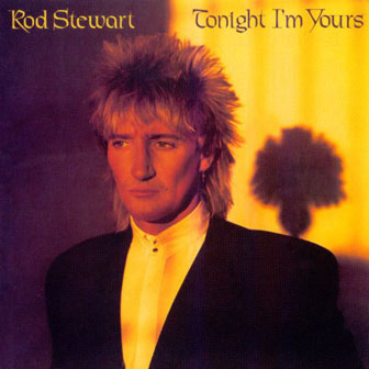 "Tonight I'm Yours" album by Rod Stewart