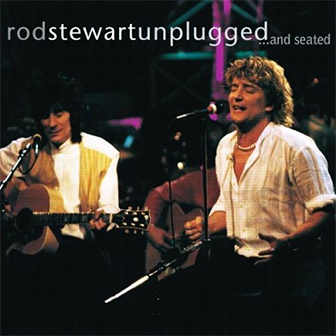 "Unplugged...And Seated" album by Rod Stewart