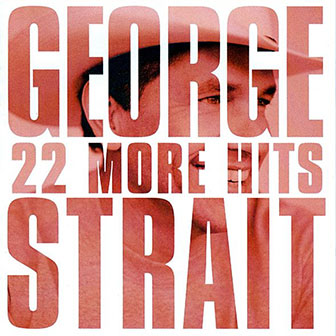 "22 More Hits" album by George Strait