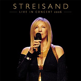 "Live In Concert 2006" album by Barbra Streisand