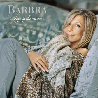 "Love Is The Answer" album by Barbra Streisand