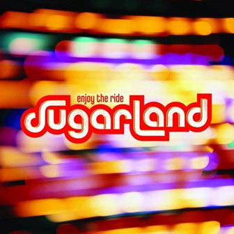 "Enjoy The Ride" album by Sugarland