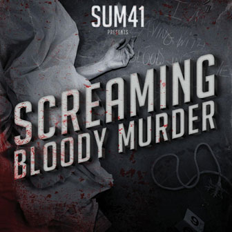 "Screaming Bloody Murder" by Sum 41