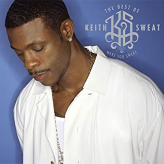 "Best Of Keith Sweat: Make You Sweat" album by Keith Sweat