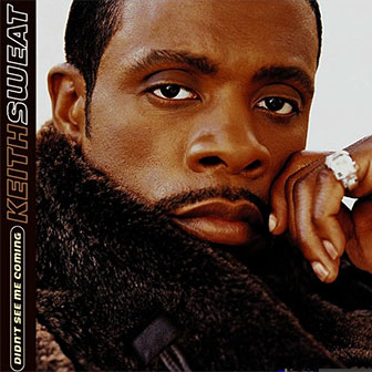 "Didn't See Me Coming" album by Keith Sweat