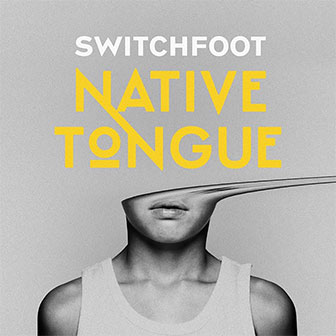 "Native Tongue" album by Switchfoot