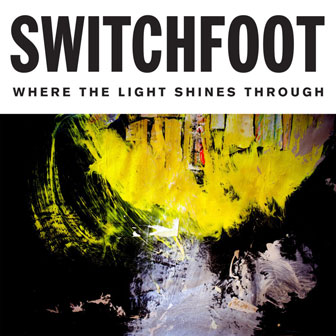 "Where The Light Shines Through" album by Switchfoot