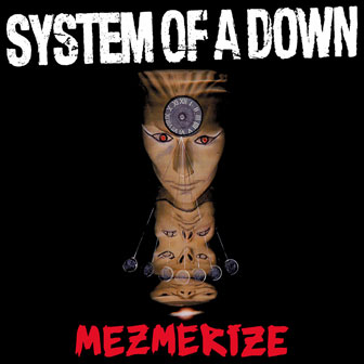 "Mezmerize" album by System Of A Down