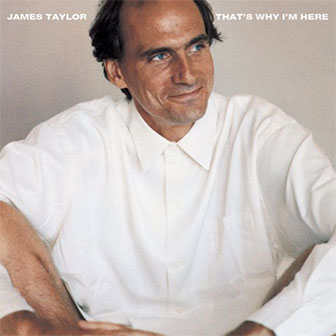 "That's Why I'm Here" album by James Taylor
