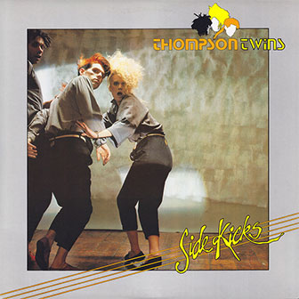 "Side Kicks" album by Thompson Twins