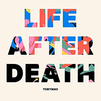 "Life After Death" album by tobyMac