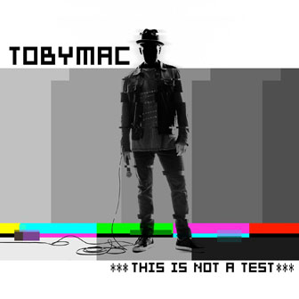 "This Is Not A Test" album by tobyMac