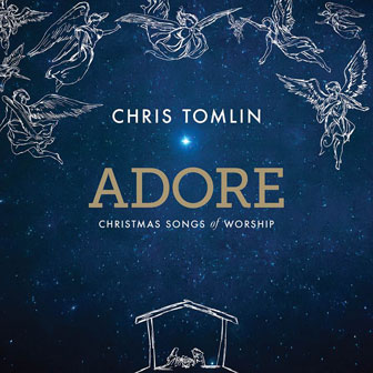 "Adore: Christmas Songs Of Worship" album by Chris Tomlin