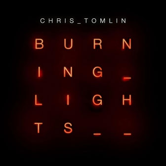 "Burning Lights" album by Chris Tomlin