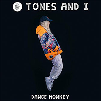 "Dance Monkey" by Tones And I