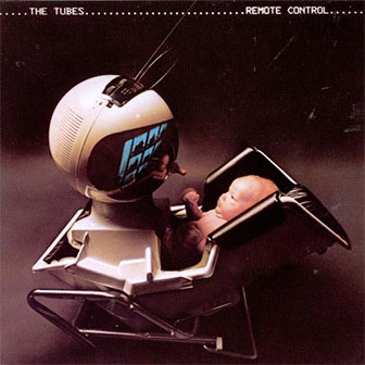 "Remote Control" album by The Tubes