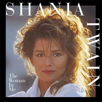 "The Woman In Me" album by Shania Twain