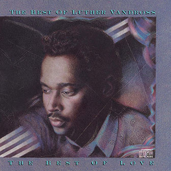 "The Best of Luther Vandross, The Best Of Love" album