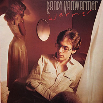 "Just When I Needed You Most" by Randy VanWarmer