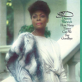 "How Many Times Can We Say Goodbye" album by Dionne Warwick