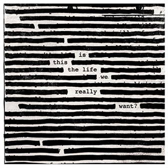 "Is This The Life We Really Want?" album by Roger Waters